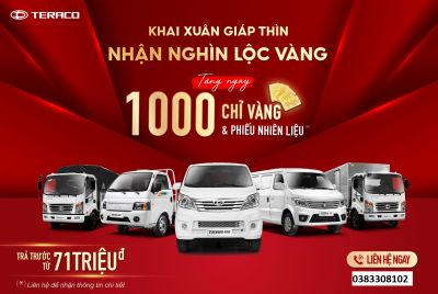 KHAI XUÂN GIÁP THÌN - NHẬN NGHÌN LỘC VÀNG TẶNG NGAY 1.000 CHỈ VÀNG &amp; PHIẾU NHIÊN LIỆU CHO KHÁCH HÀNG MUA TẢI NHẸ TERACO